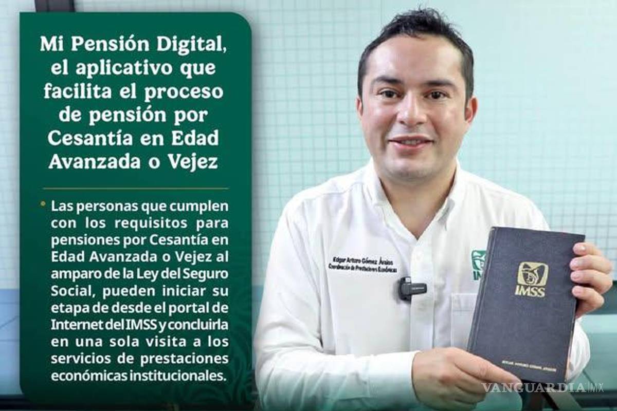 $!¿Cómo tramitar tu pensión por Cesantía o Vejez desde casa con Mi Pensión Digital del IMSS?