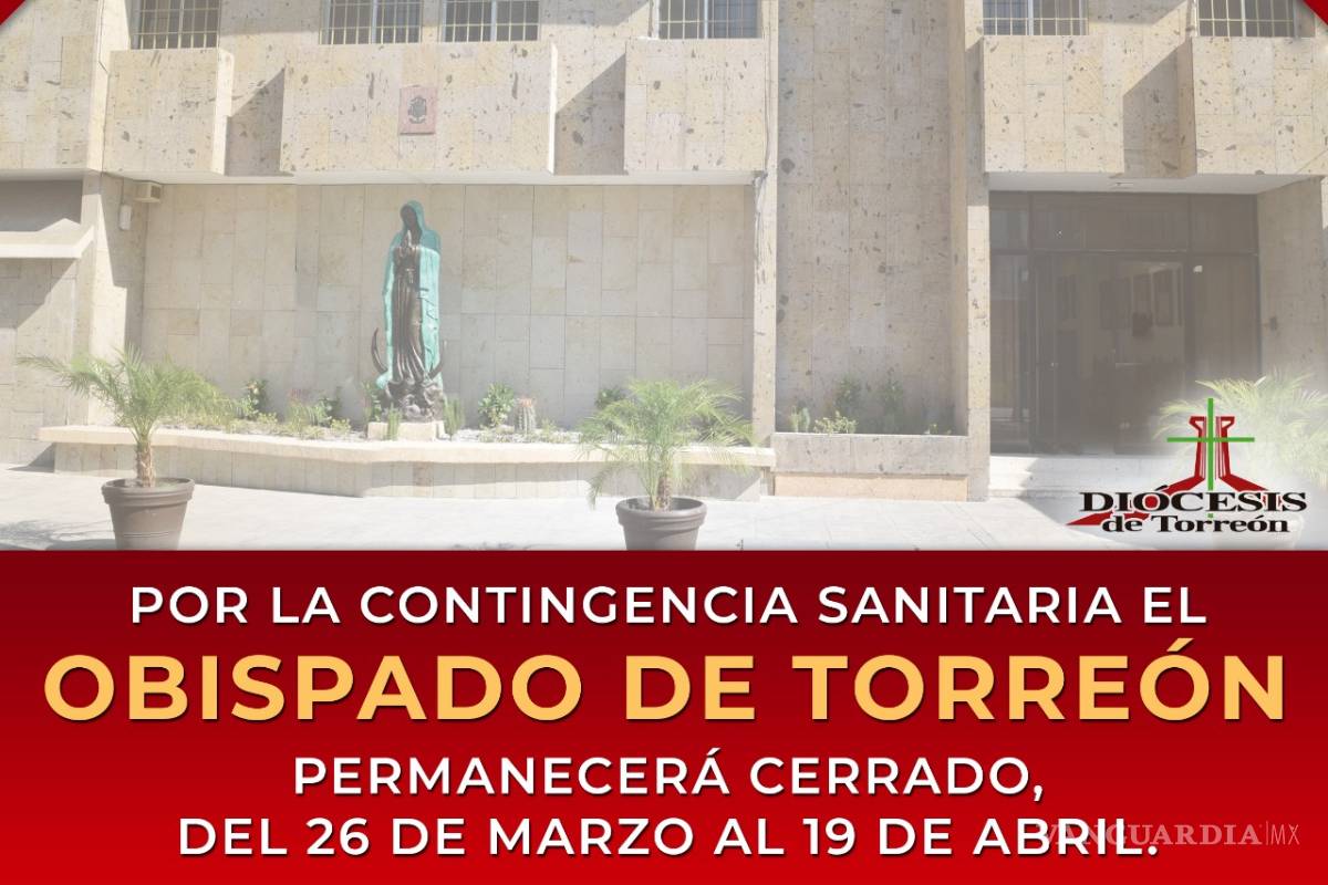 Ordena Diócesis de Torreón cierre de todas las iglesias y templos