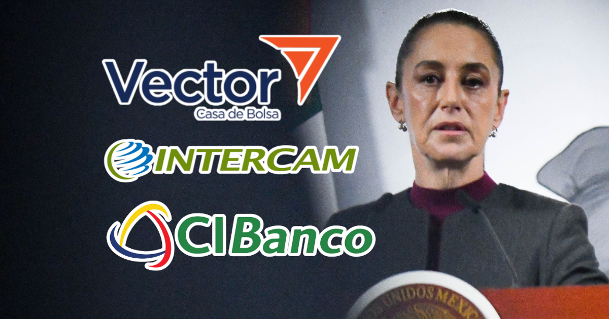 Sheinbaum afirma que no hay evidencia de lavado de dinero en Vector, Intercam o CIBanco