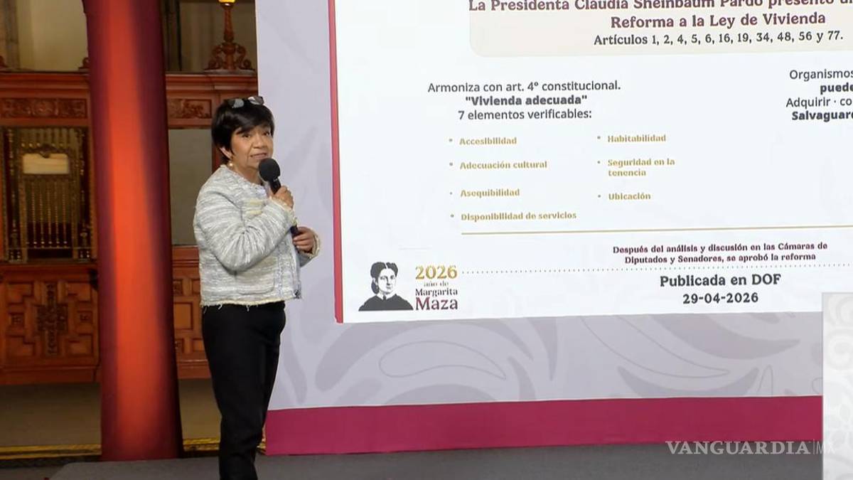 Reforma a Ley de Vivienda reconoce derecho a una casa adecuada: Edna Elena Vega