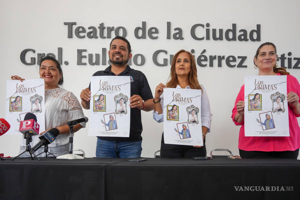 Gobierno Municipal impulsa el arte con la puesta en escena ‘Las Primas’, en Ramos Arizpe