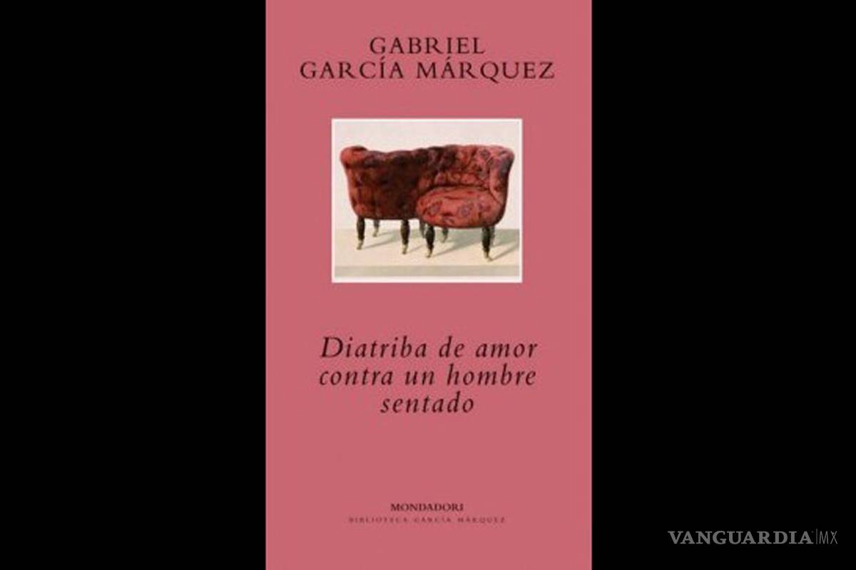 “Diatriba de amor contra un hombre sentado”, de García Márquez ya esta en México