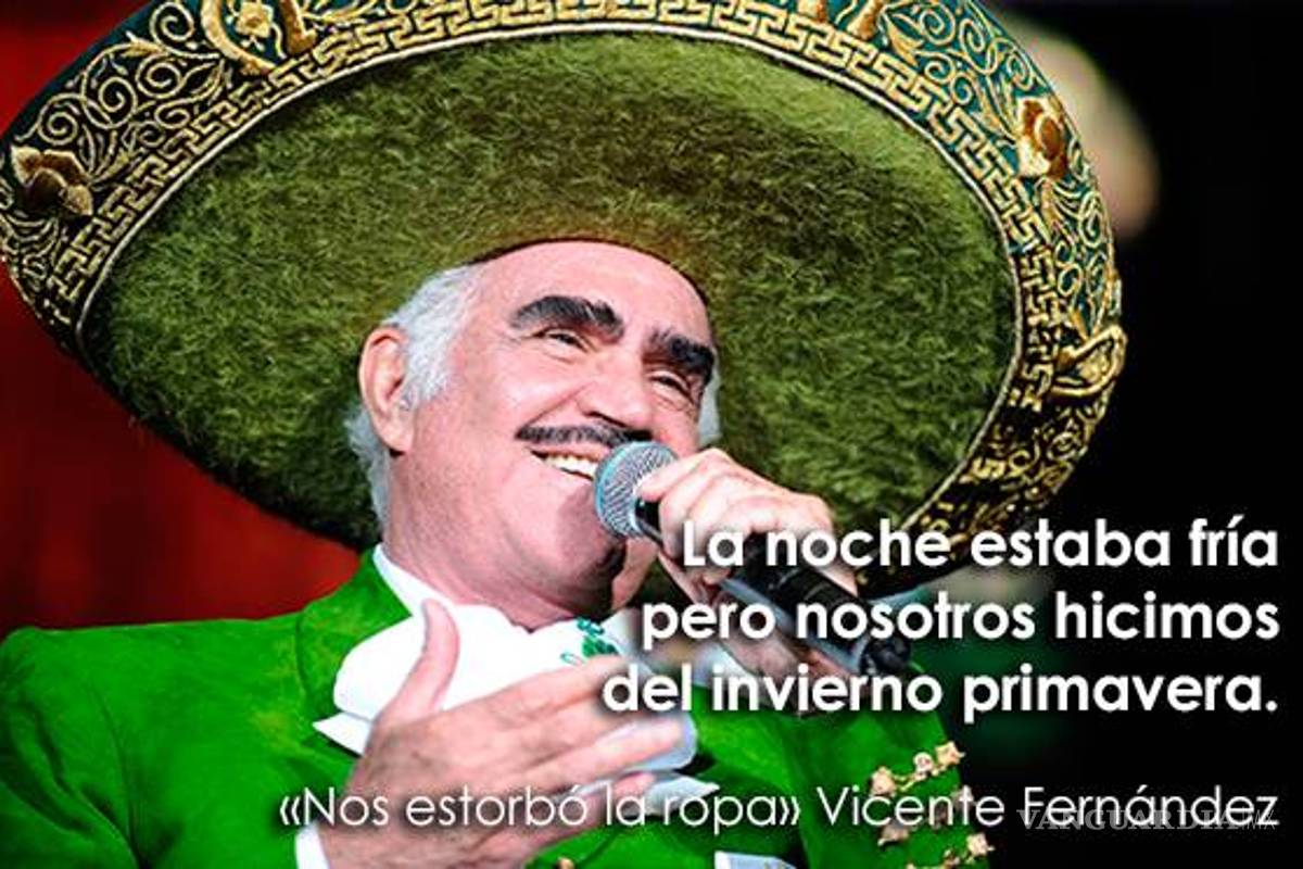 $!"Sigo siendo el rey" y otras 14 frases con las que recordaremos a Vicente Fernández