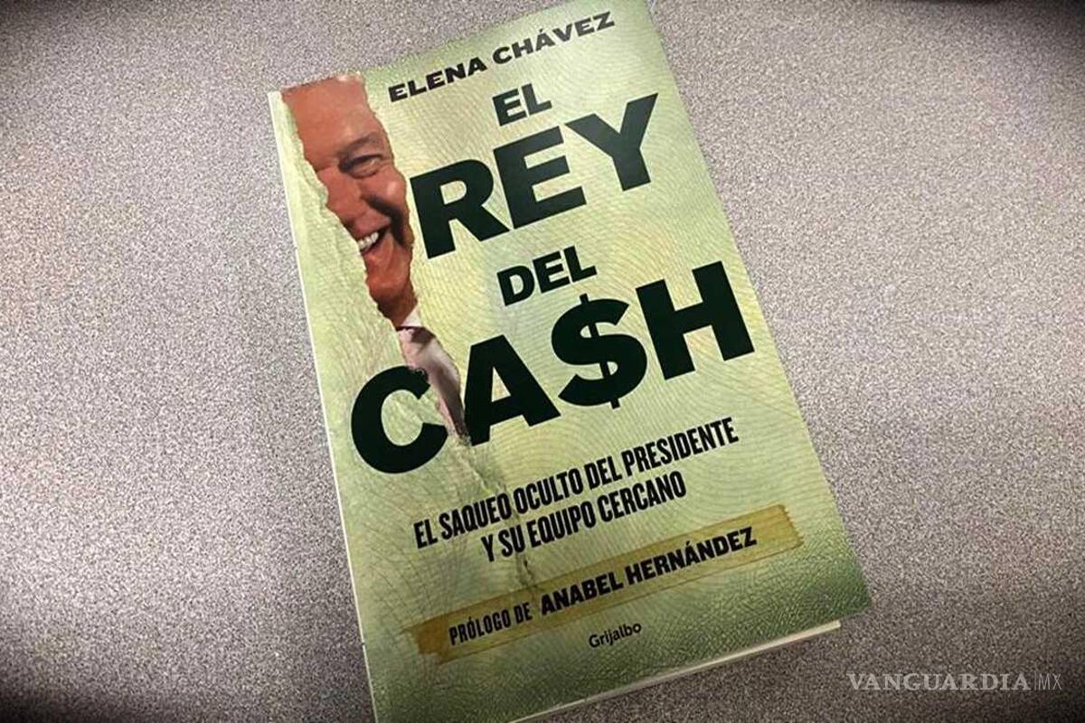 ‘El Rey del Cash’... ‘Es un libro que no tiene ninguna prueba’; 4T y analistas políticos desestiman a Elena Chávez, su autora