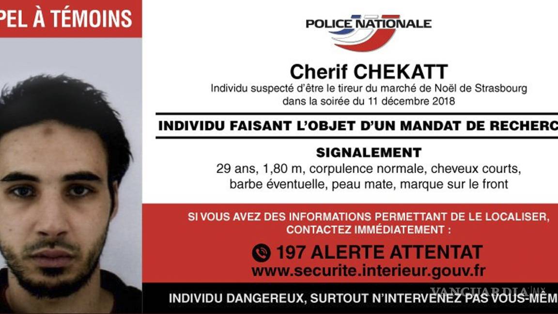 Vivo o muerto, la policía francesa busca a Cherif Chekatt Francia el terrorista de Estrasburgo