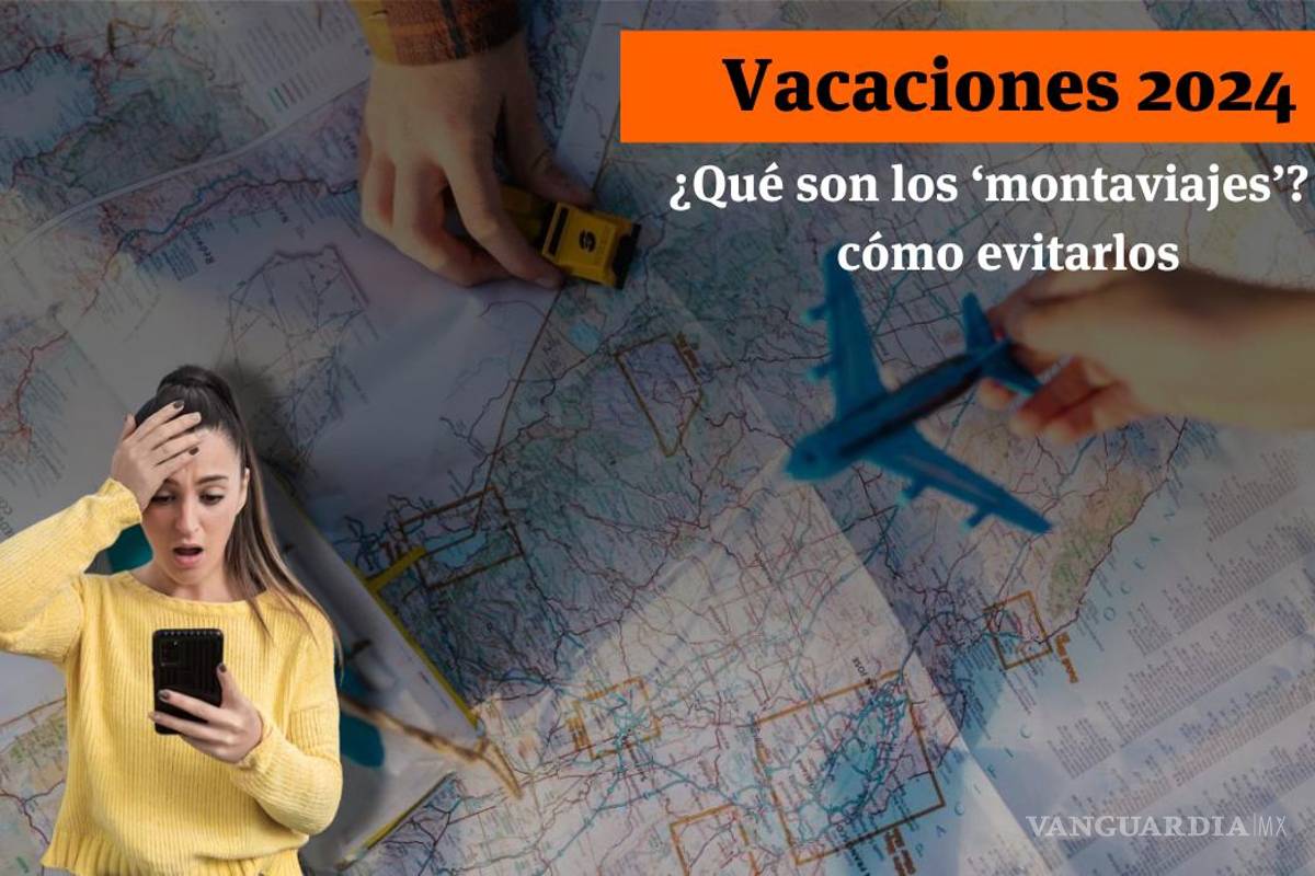 ¿Vacaciones 2024? Alertan por ‘montaviajes’ en México, conoce el modus operandi de esta estafa