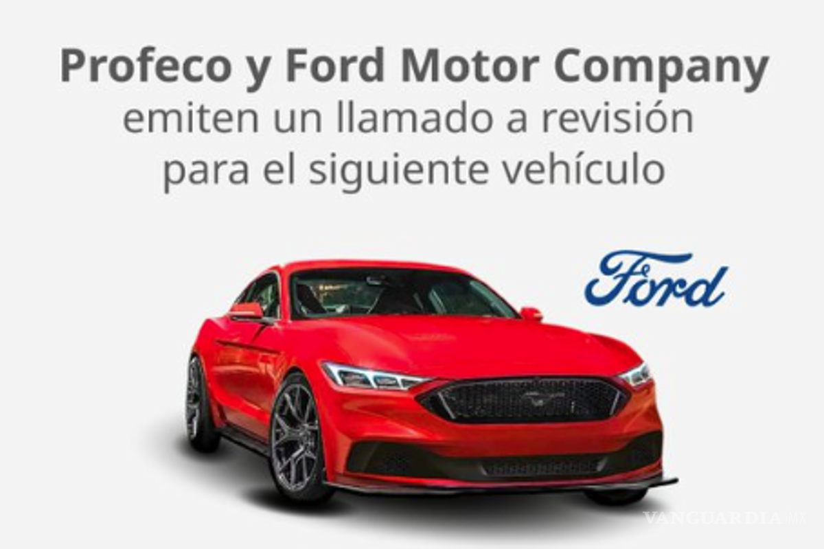 Profeco llama a revisión vehículos Ford por peligrosa falla en el sistema