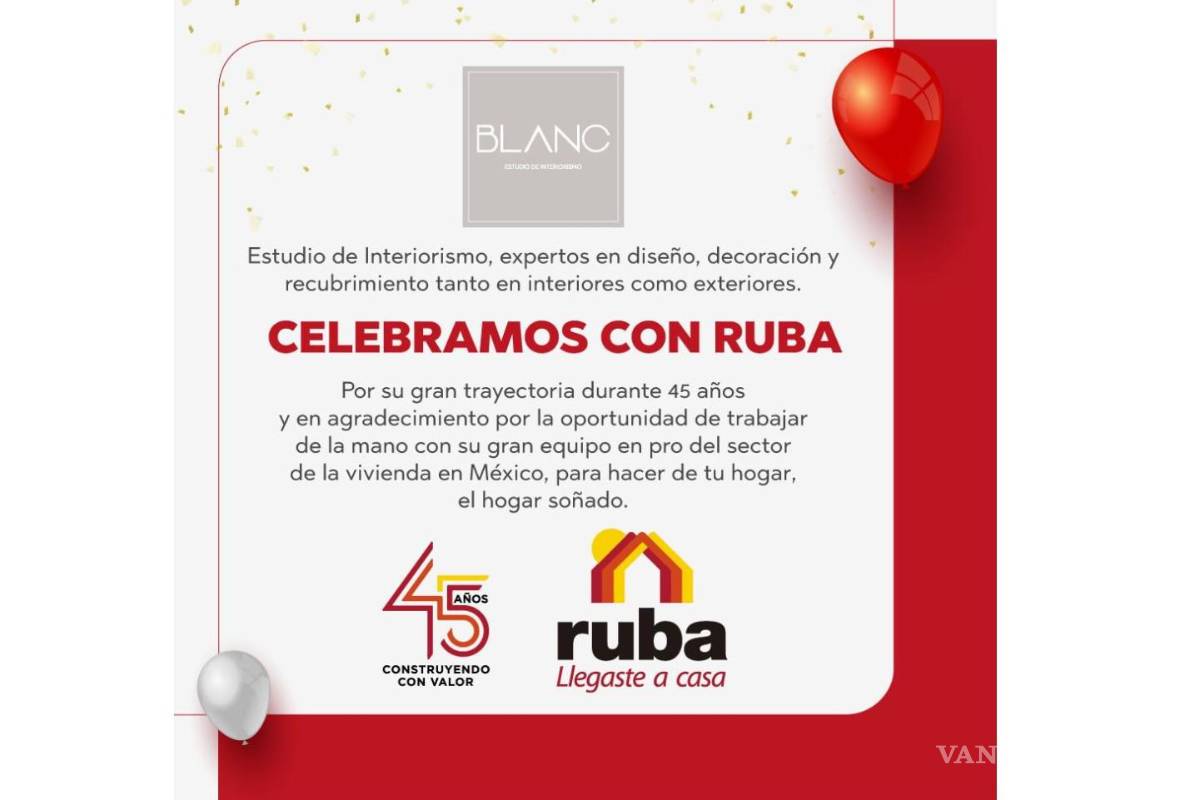 Ruba cumple 45 años marcando el rumbo de la vivienda en México
