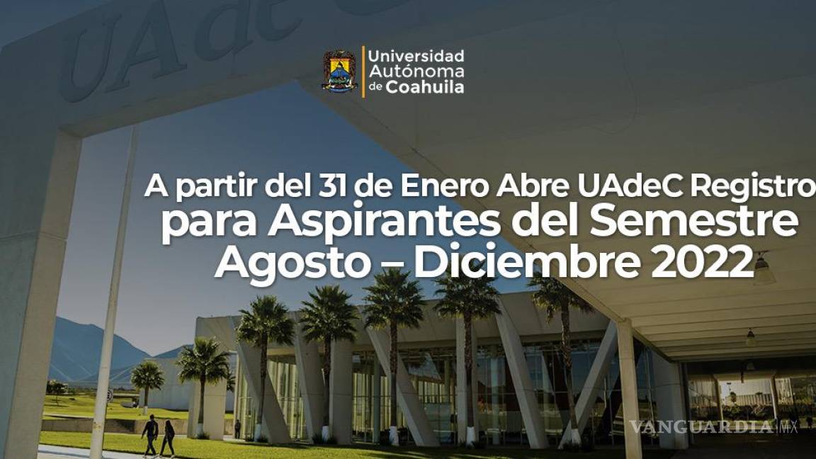 Lanza UAdeC convocatoria para aspirantes a iniciar el ciclo agosto- diciembre 2022