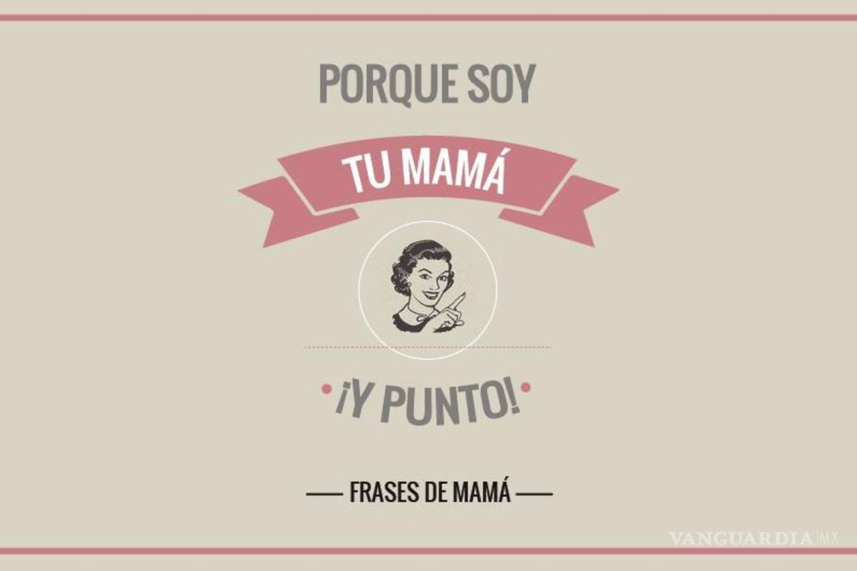 Frases típicas de las mamás que nunca olvidarás