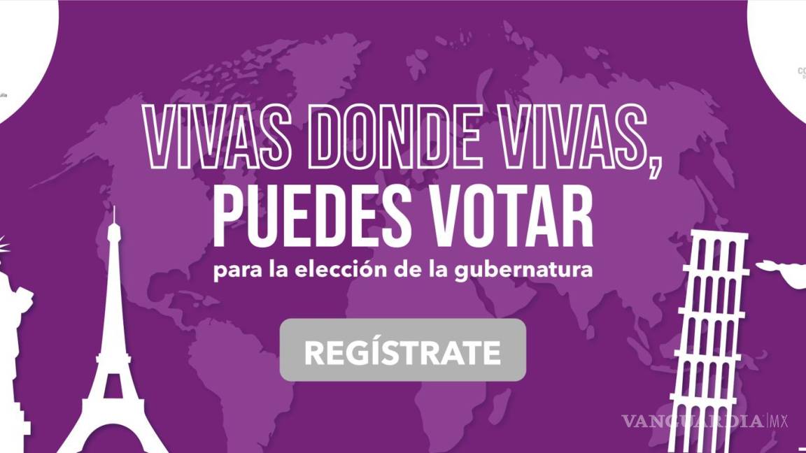 Invita Instituto Electoral a coahuilenses en el extranjero, a registrarse para votar