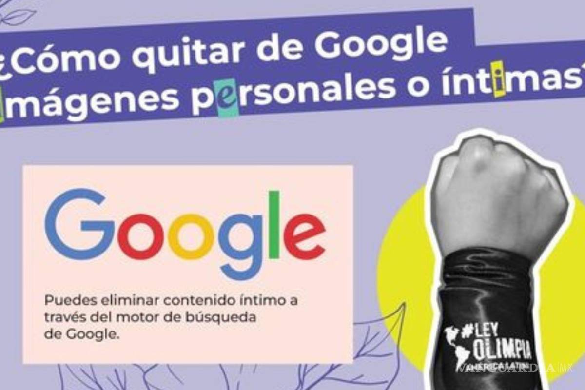 Coahuila: ¿Necesitas eliminar fotos personales de Google? Activista comparte guía para hacerlo