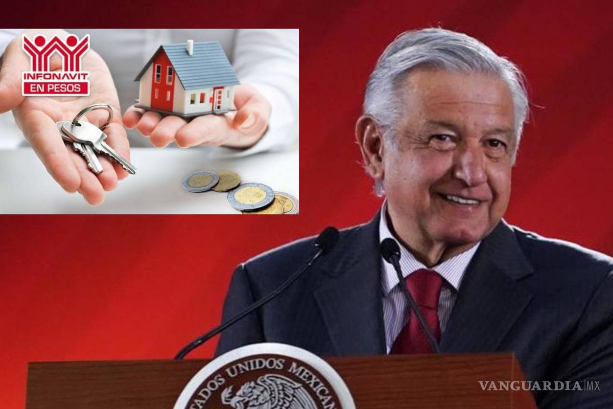 AMLO enviará reforma al Infonavit, habrá créditos sin intermediarios