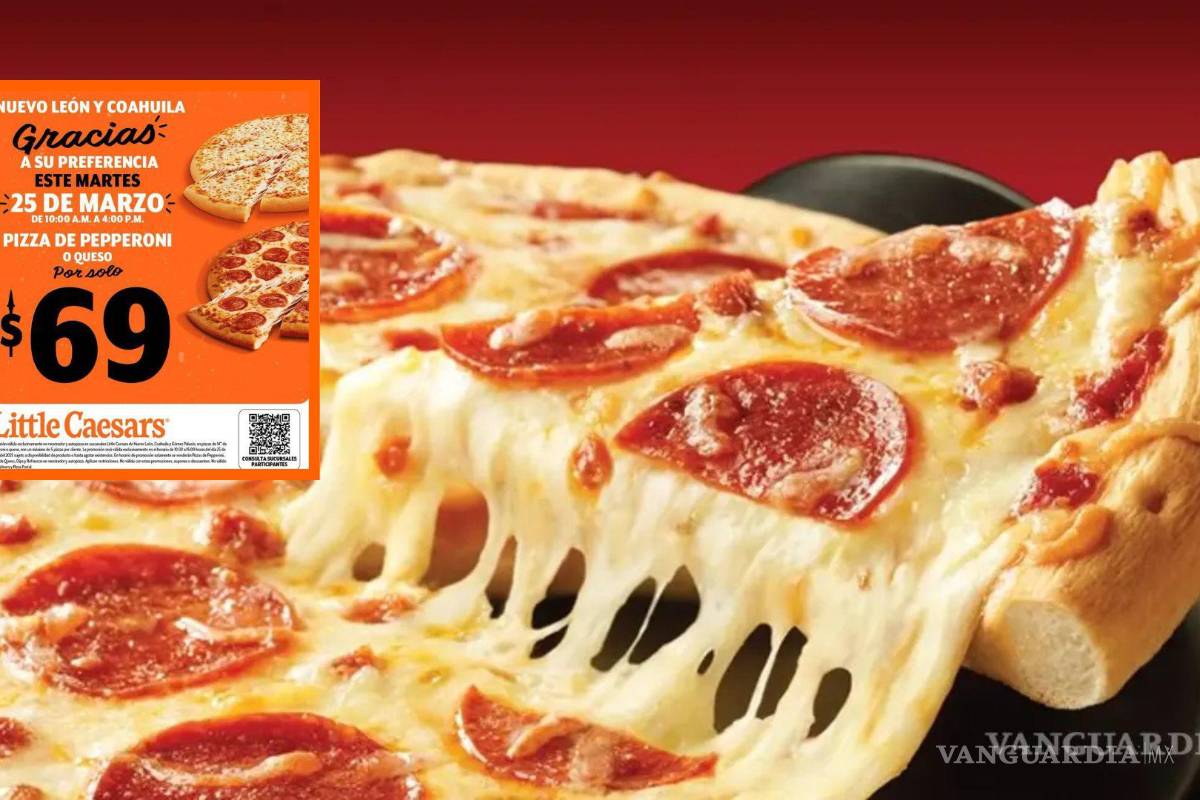 Ya llegaron las ‘pipshash’: Solo hoy, Little Caesars venderá pizzas a 69 pesos en Coahuila y Nuevo León