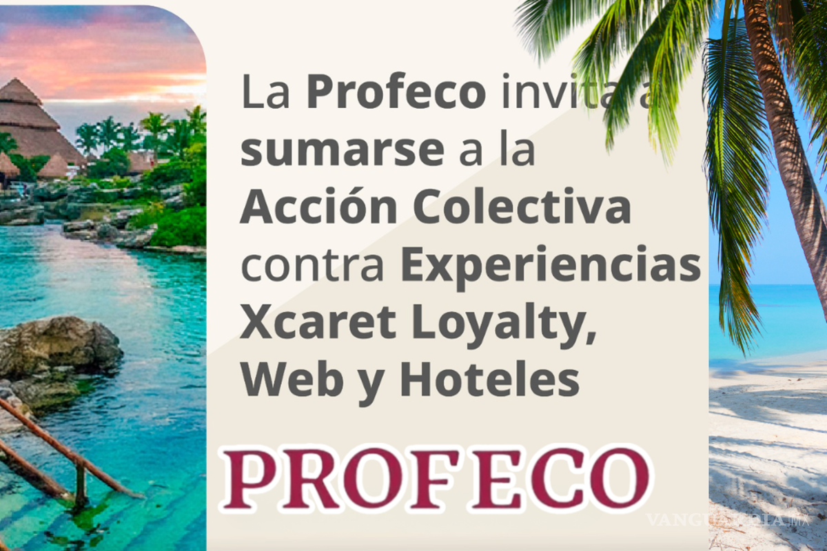 Profeco llama a acción colectiva contra Grupo Xcaret tras aumento de queja; suman 257 en 2024