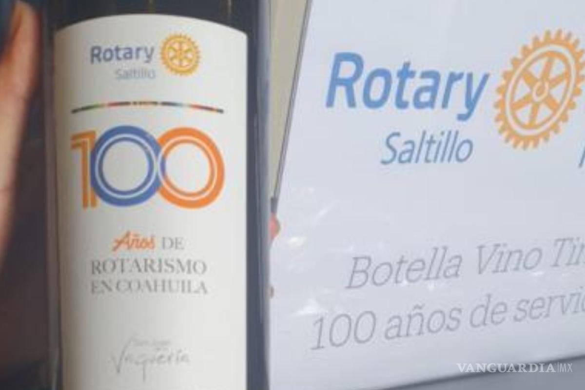 Club Rotario de Saltillo celebra su 100 aniversario con vino conmemorativo