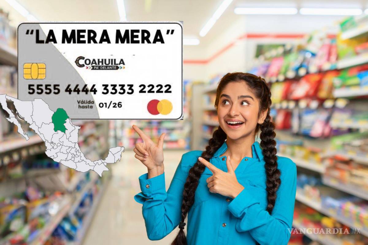 ¿Habrá nueva etapa de registro para tramitar la tarjeta ‘La Mera Mera’ en Coahuila? Esto se sabe