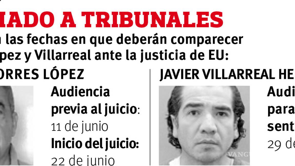 $!Agenda Corte de EU juicios contra Torres López y Javier Villarreal