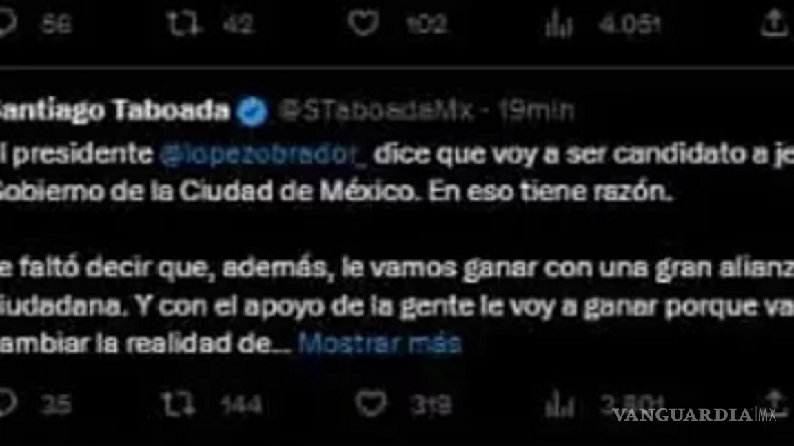 $!AMLO ‘tiene razón’, Santiago Taboada ‘confirmó’ destape de Obrador, pero borró el mensaje