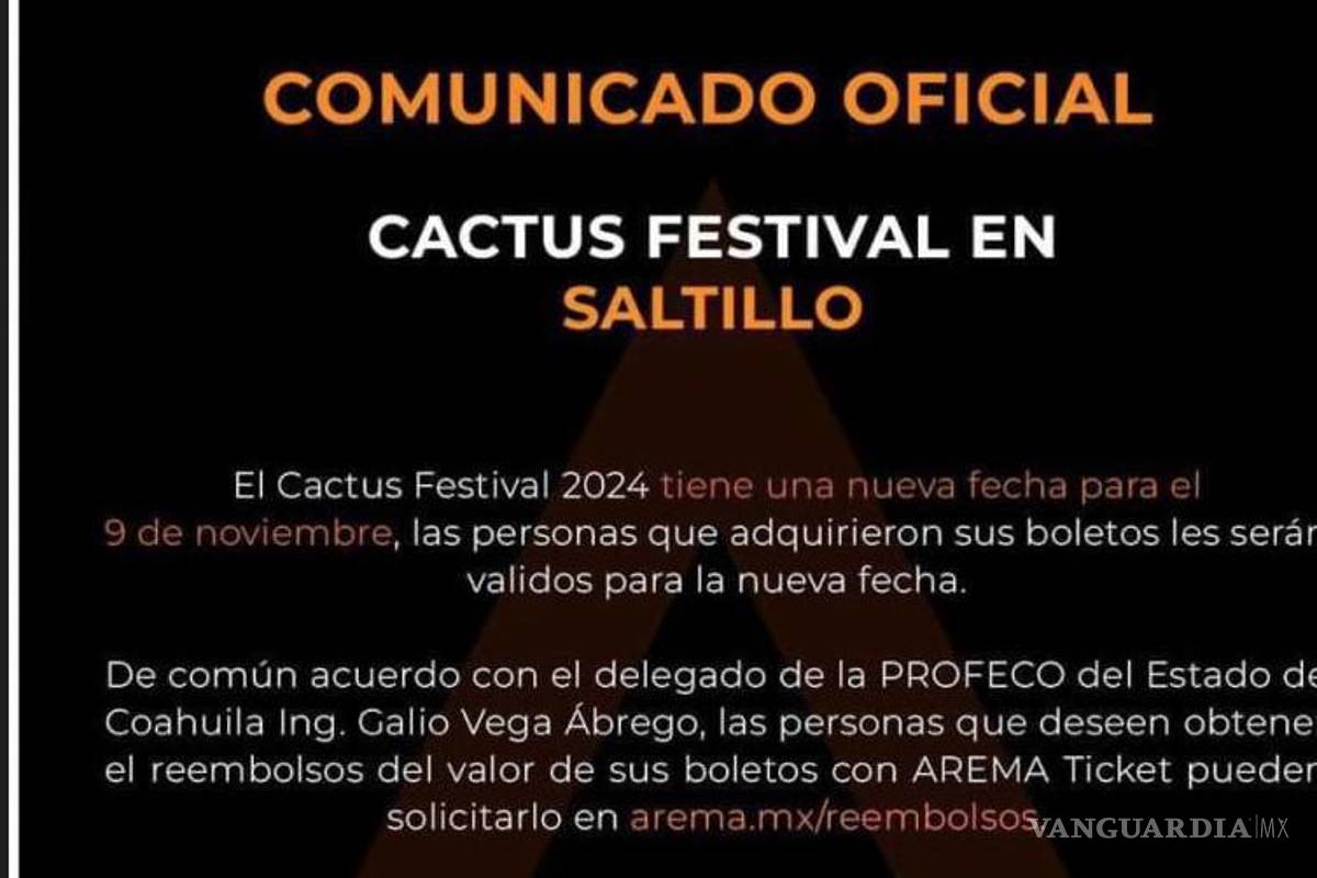 ¡Atención Saltillo! Así puedes solicitar el reembolso del Cactus Festival