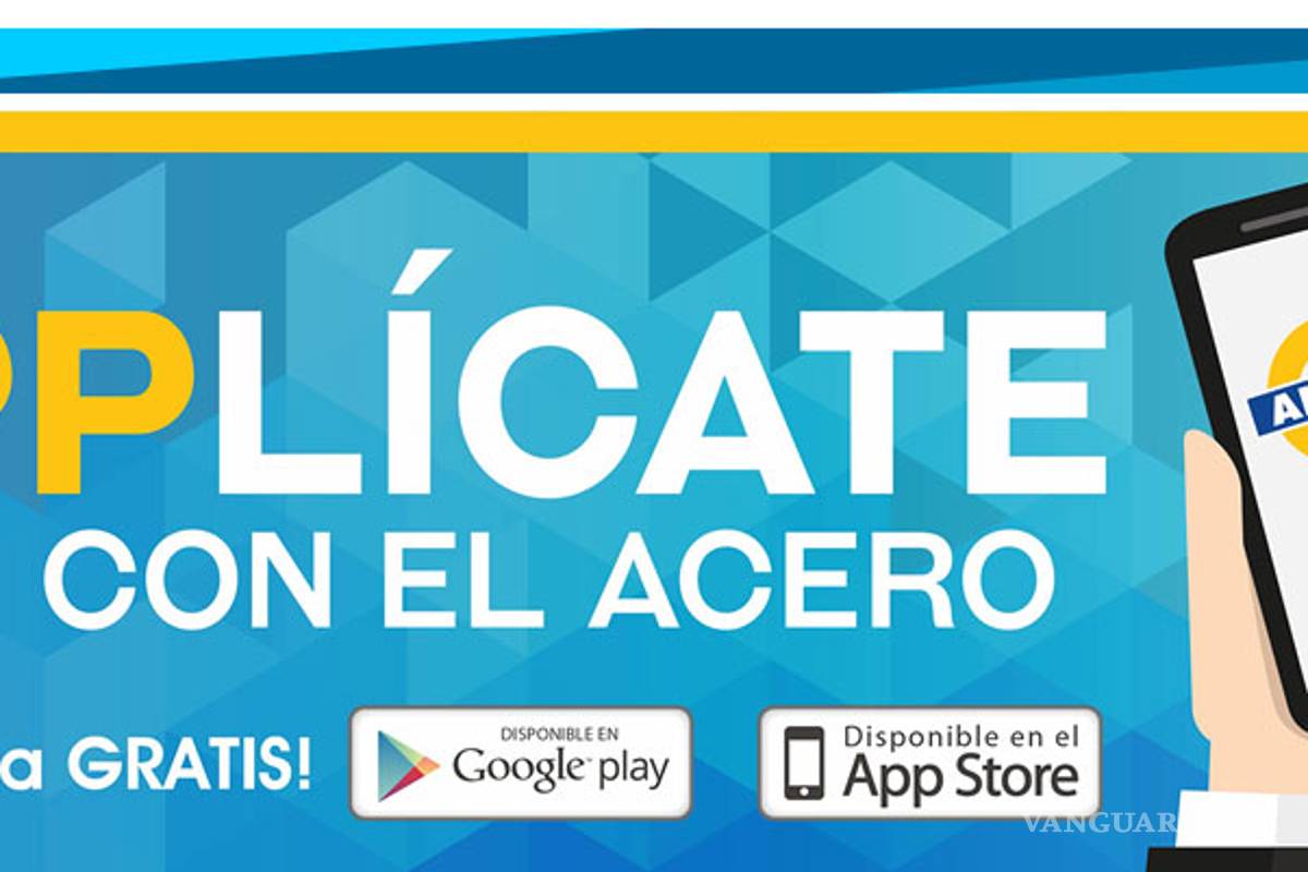 AHMSA desarrolla aplicación para usuarios del acero