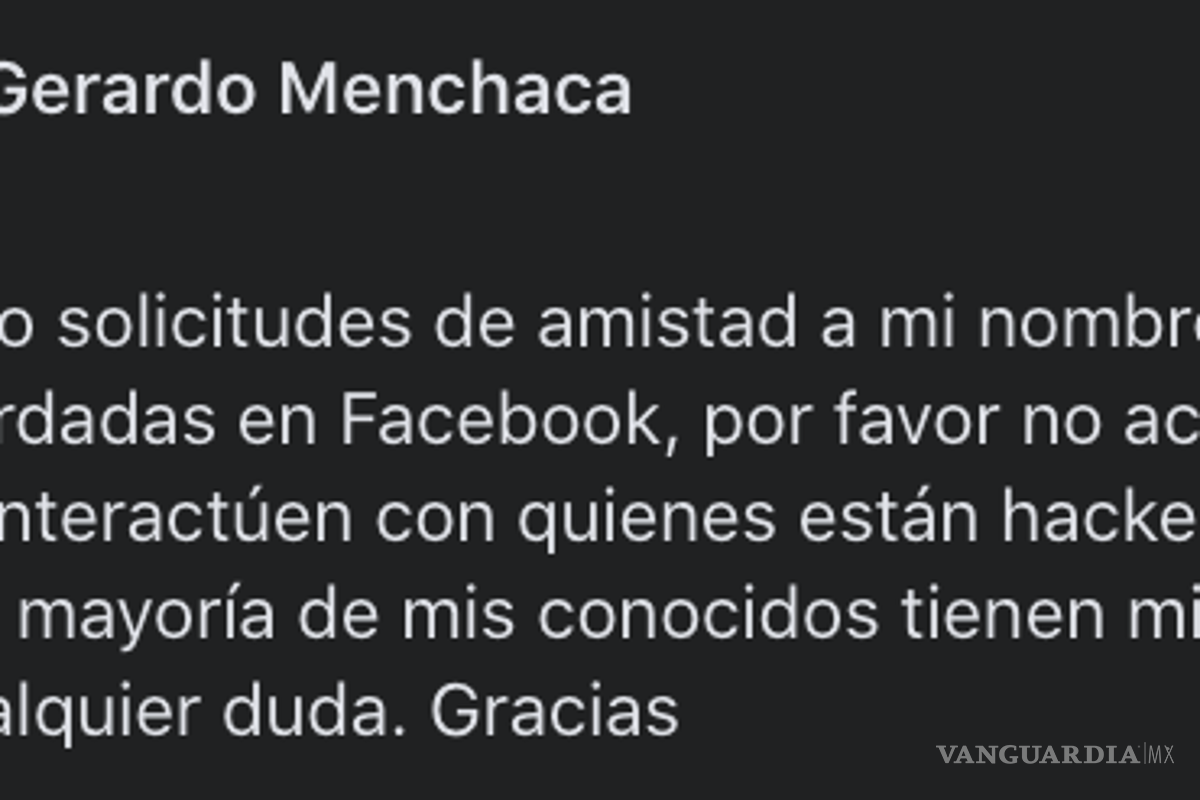 $!Menchaca González denunció el hackeo de su cuenta y pidió no aceptar solicitudes de Facebook y WhatsApp a su nombre