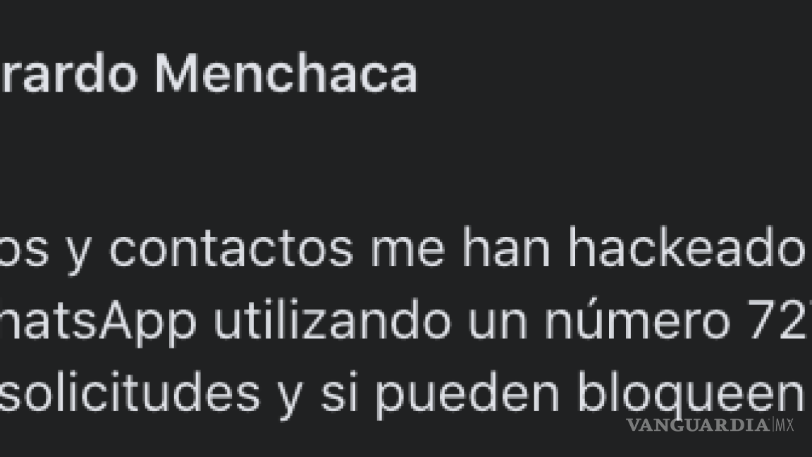 $!Menchaca González denunció el hackeo de su cuenta y pidió no aceptar solicitudes de Facebook y WhatsApp a su nombre