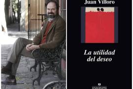 &quot;La utilidad del deseo” nueva novela de Juan Villoro