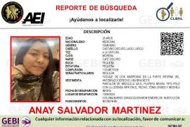 La joven se llama Anay Salvador Martínez y tiene 25 años de edad, señala el reporte de búsqueda