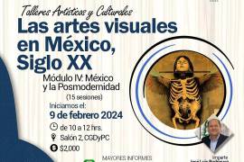 El taller de artes visuales en México, siglo XX, inicia el 9 de febrero de 10:00 a 12:00 horas.