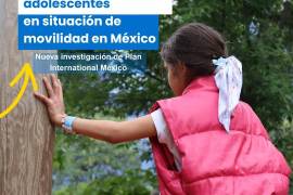 Plan International presentó su último estudio “Vivencias y percepciones desde la voz de niñas, niños y adolescentes en situación de movilidad en México”.
