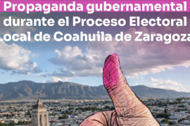 La prohibición de propaganda gubernamental permanecerá vigente durante las campañas y hasta la jornada electoral del próximo 7 de junio en Coahuila.