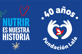 Fundación Lala: 40 años de nutrir lo que nos une