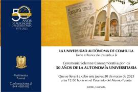 Este jueves a las 12:00 horas, en el Paraninfo del Ateneo Fuente, se llevará a cabo la ceremonia conmemorativa de los 50 años de la autonomía de la UAdeC.