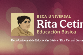 Los beneficiarios de las Becas Rita Cetina y Benito Juárez 2026 tendrán que esperar para conocer las próximas fechas de pago.