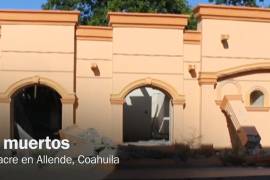 La masacre de Allende fue uno de los epiodios negros ocurridos en Coahuila en 2011.