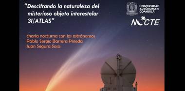 Astrónomos de la UAdeC ofrecerán la charla “Descifrando la naturaleza del misterioso objeto interestelar 3I/Atlas” para aclarar rumores sobre un supuesto impacto del cometa.