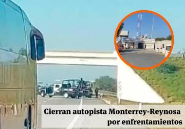 Cierran autopista Monterrey-Reynosa; automovilistas reportan enfrentamiento en caseta de General Bravo (VIDEO)