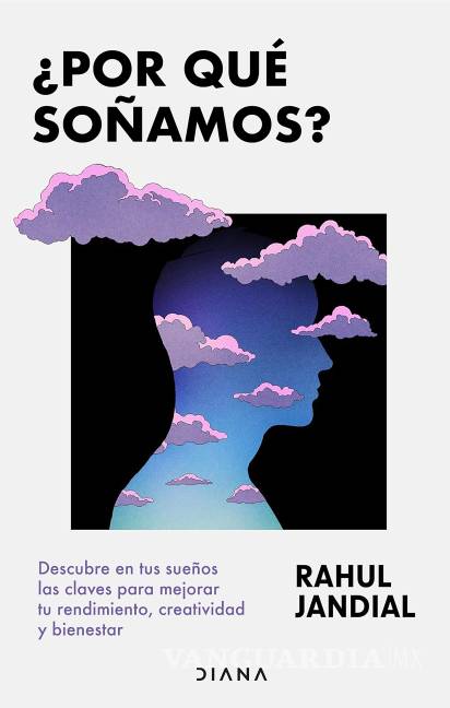 $!Portada del libro ¿Por qué soñamos?, donde el doctor Rahul Jandial desvela aspectos fundamentales del mundo onírico.