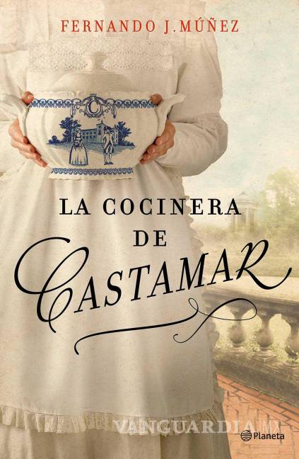 $!‘La cocinera de Castamar’ de Fernando J. Múñez retrata el amor prohibido en el siglo VXIII