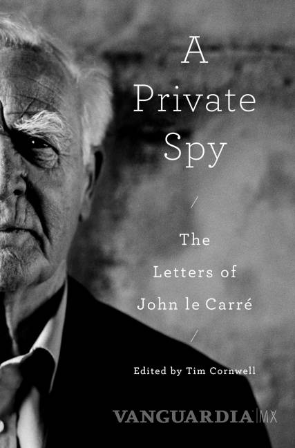 $!Viking shows “A Private Spy: The Letters of John le Carre”. editado por Tim Cornwell. El libro se publicará el 8 de noviembre.