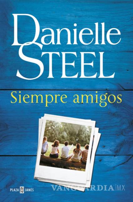 $!“Siempre amigos”, nueva novela de Danielle Steel