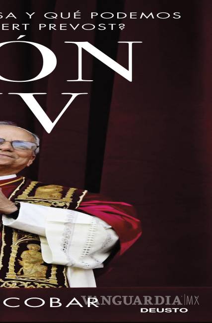 $!El libro ‘León XIV’, del historiador Mario Escobar analiza “quién es, qué piensa y qué podemos esperar de Robert Prevost, el denominado ‘papa del tercer milenio’.