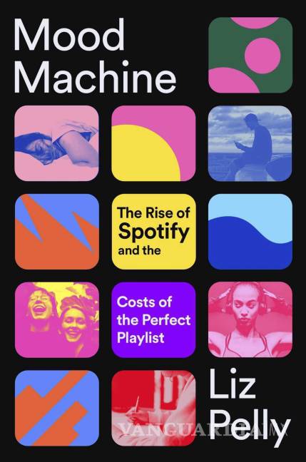 $!Portada publicada por One Signal Publishers/Simon &amp; Schuster muestra Mood Machine: The Rise of Spotify and the Costs of the Perfect Playlist de Liz Pelly.