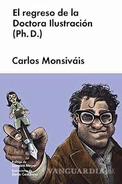 $!Portada del libro “El regreso de la Doctora Ilustración (Ph. D.)”, de Carlos Monsiváis.
