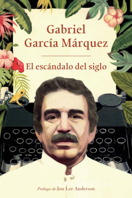 $!Periodismo, el primer amor de García Márquez