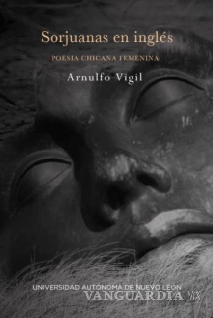 $!Portada del libro “Sorjuanas en inglés. Poesía chicana femenina” de Arnulfo Vigil.