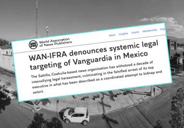 Expresa WAN-IFRA preocupación por persecución judicial contra VANGUARDIA