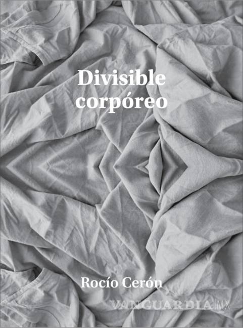 $!Portada del libro “Divisible corpóreo” de Rocío Cerón.