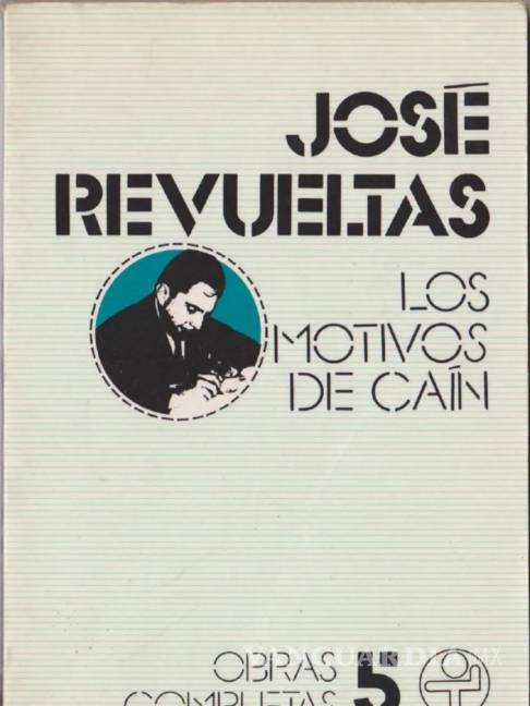 $!Los motivos de Caín de José Revueltas